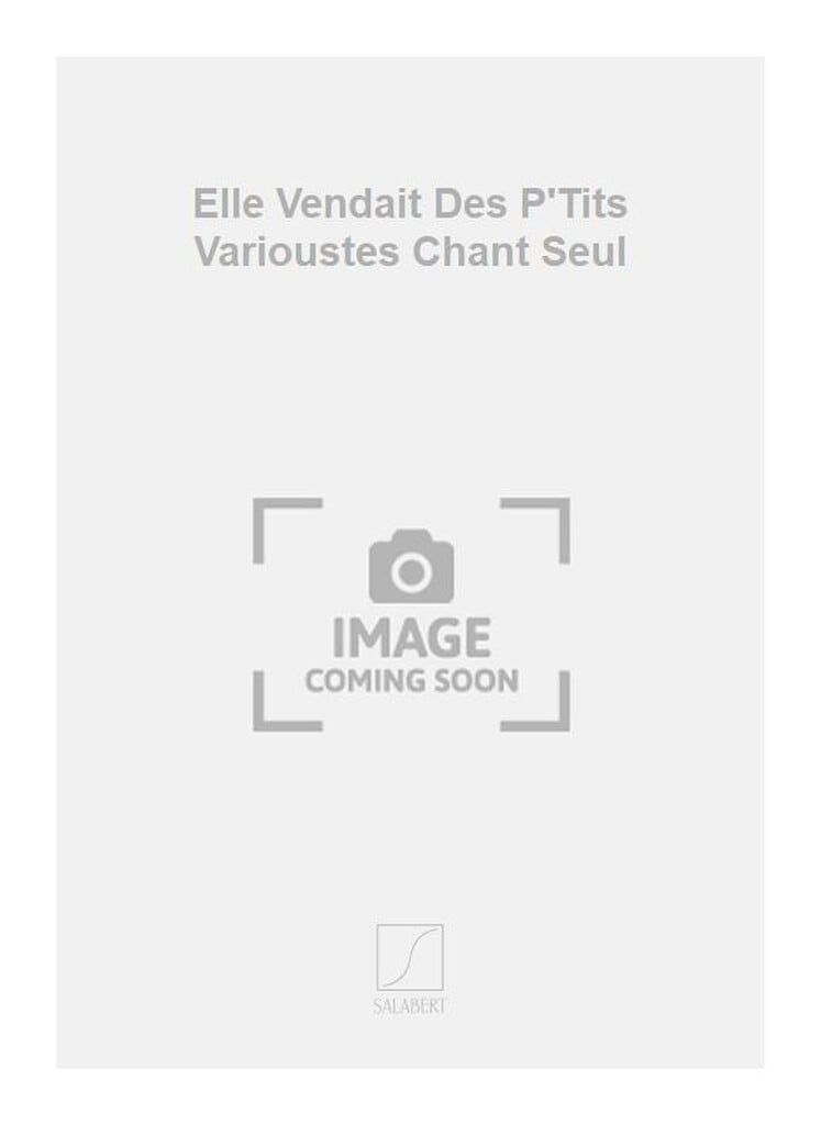 Elle Vendait Des P'Tits Varioustes Chant Seul